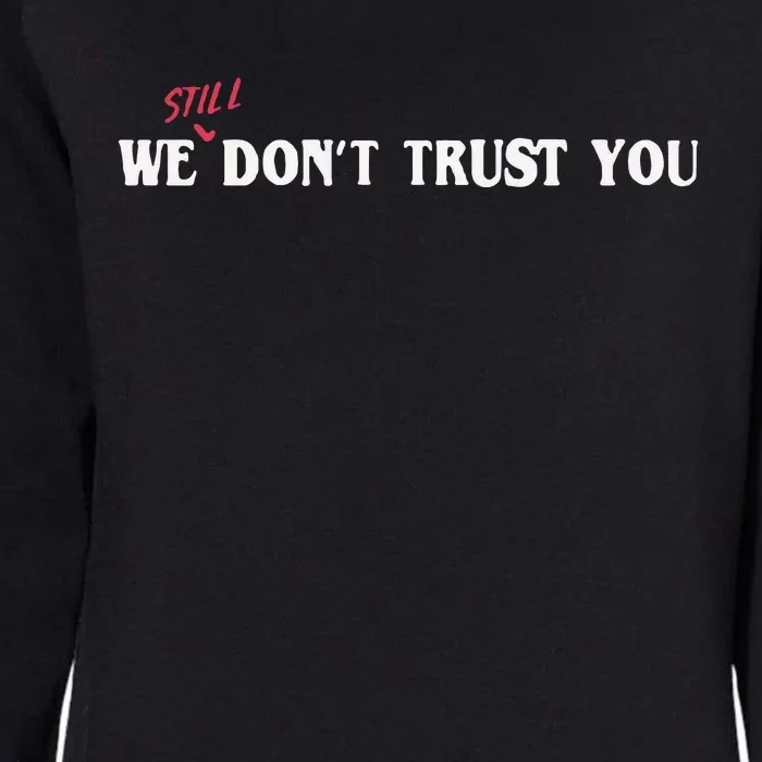 We Still Dont Trust You Womens California Wash Sweatshirt