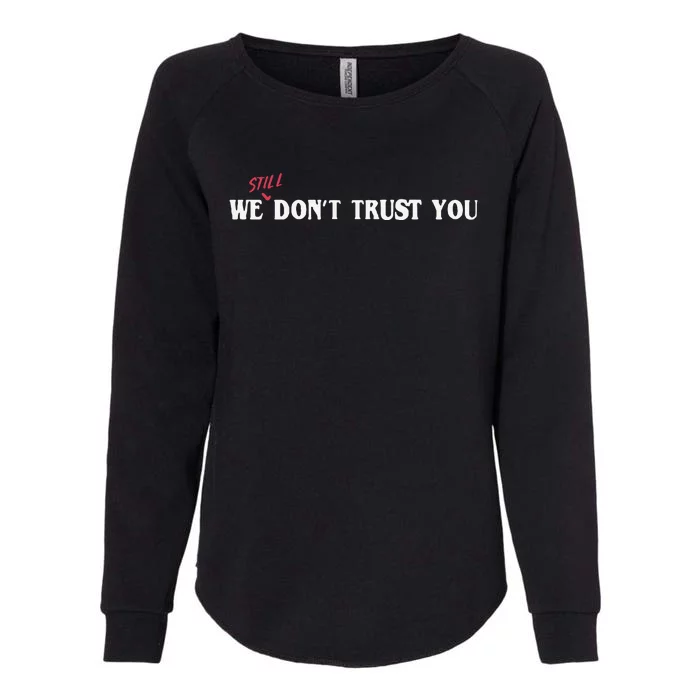 We Still Dont Trust You Womens California Wash Sweatshirt