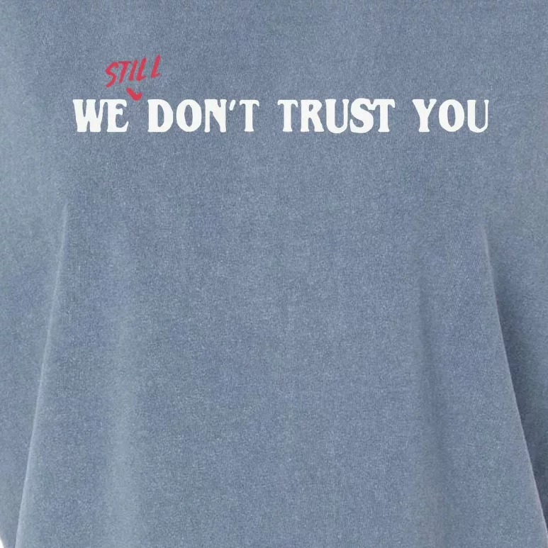 We Still Dont Trust You Garment-Dyed Women's Muscle Tee