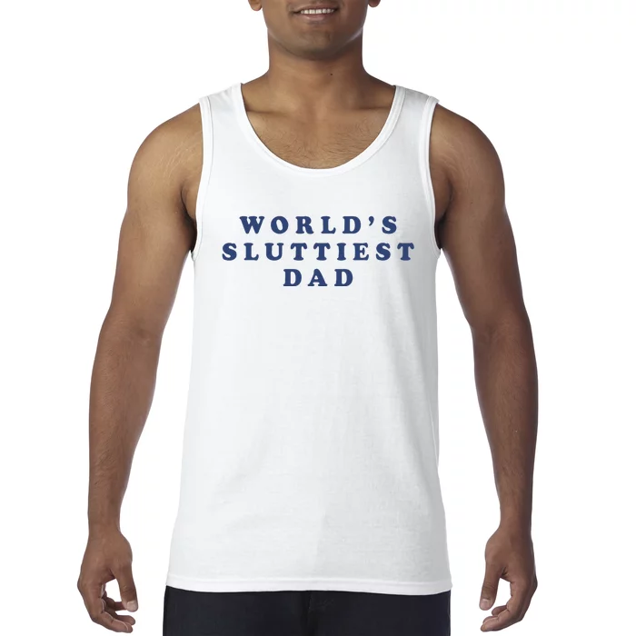 WorldS Sluttiest Dad Tank Top