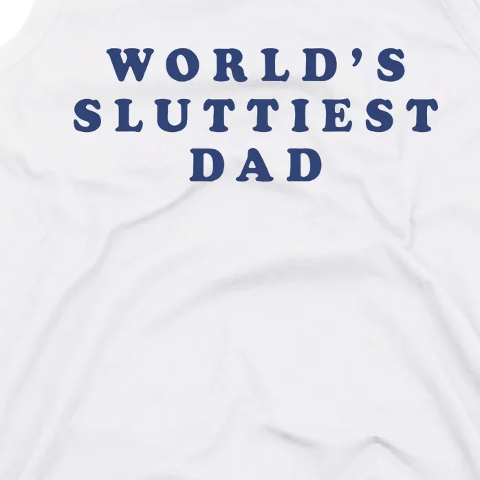 WorldS Sluttiest Dad Tank Top