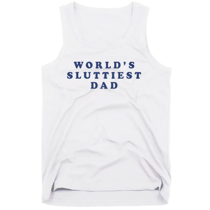 WorldS Sluttiest Dad Tank Top