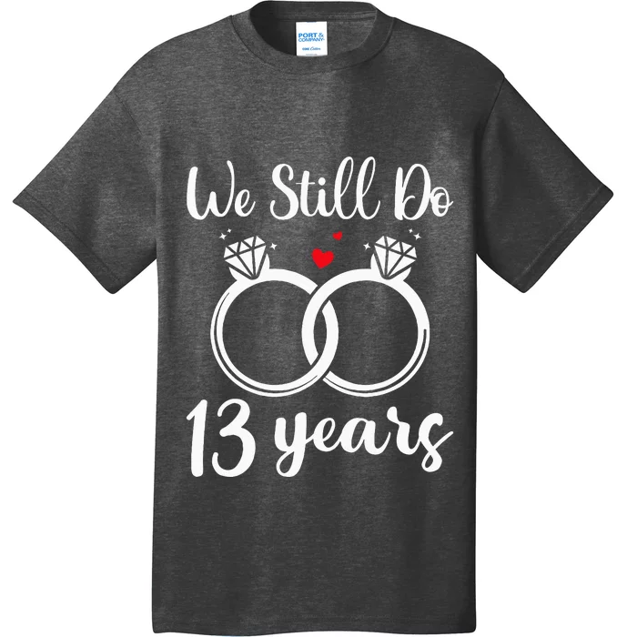 We Still Do 13 Years Husband Wife 13th Wedding Anniversary T-Shirt