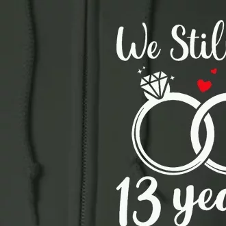 We Still Do 13 Years Husband Wife 13th Wedding Anniversary Full Zip Hoodie