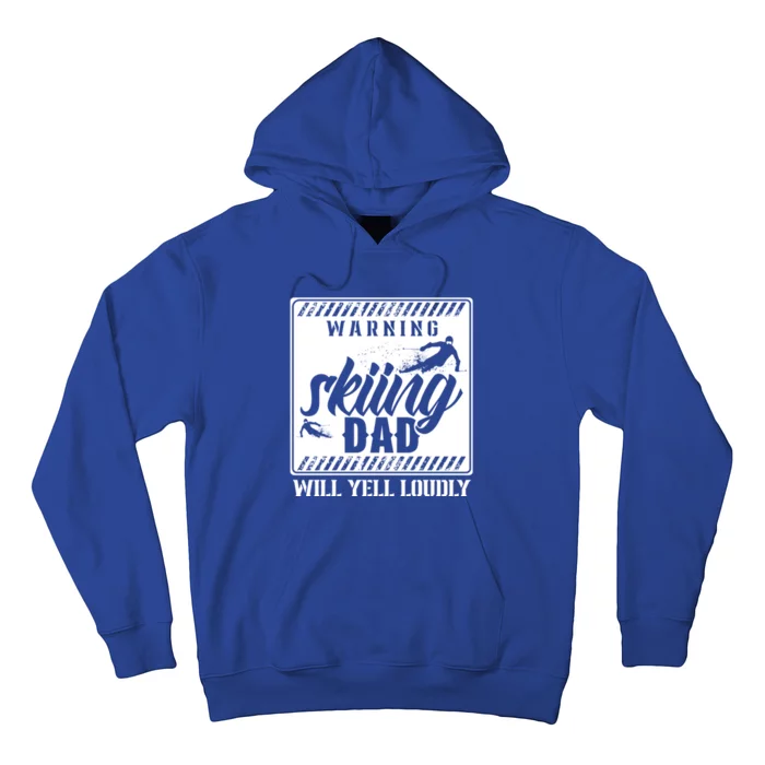 Warning Skiing Dad Will Yell Loudly Skier Father Ski Daddy Gift Hoodie