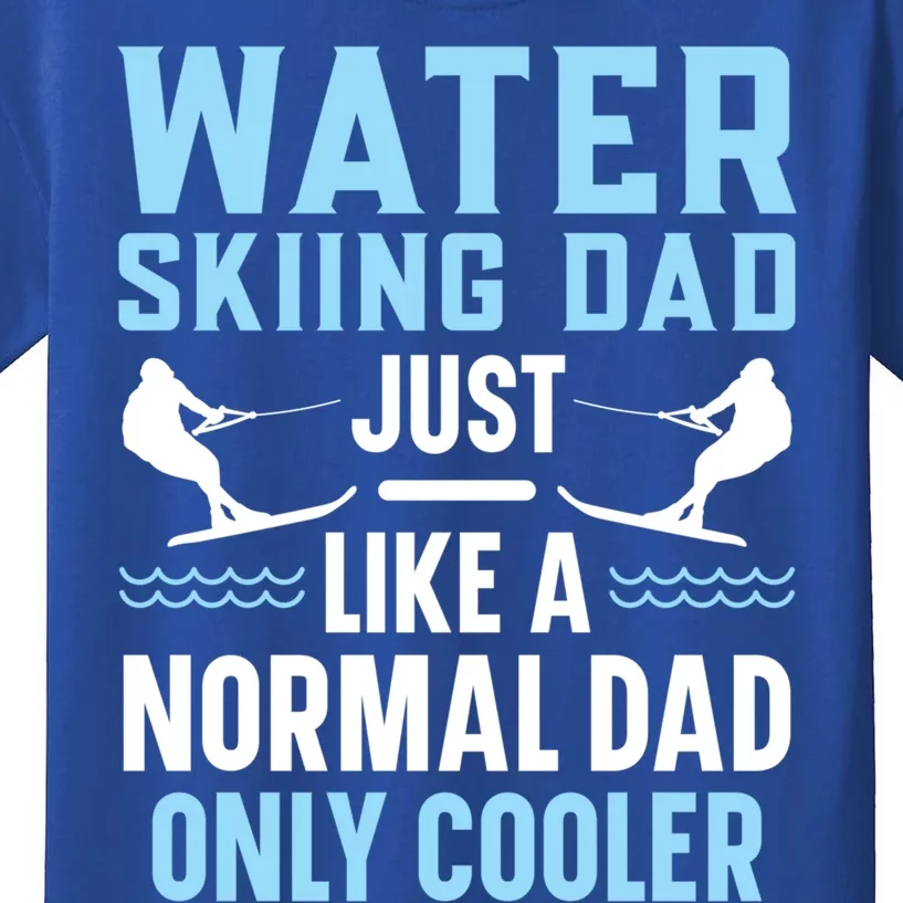 Water Skiing Dad Just Like A Normal Dad Only Cooler Great Gift Kids T-Shirt