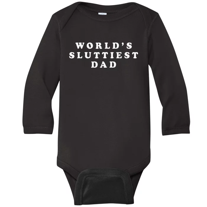 WorldS Sluttiest Dad Funny Fathers Day For Daddy Father Dad Baby Long Sleeve Bodysuit