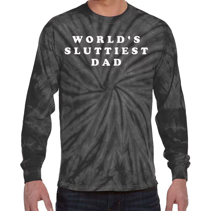 World's Sluttiest Dad Tie-Dye Long Sleeve Shirt