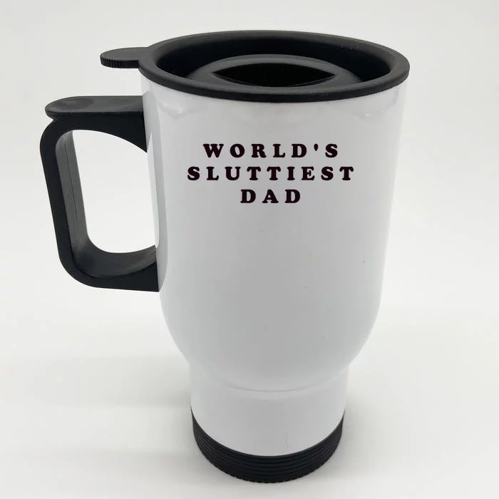 World's Sluttiest Dad Front & Back Stainless Steel Travel Mug