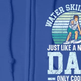 Water Skiing Dad Just Like A Normal Dad Only Cooler Gift Full Zip Hoodie