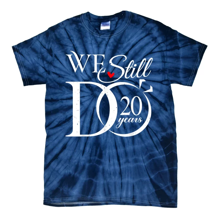 We Still Do 20 Years Funny Couple 20th Wedding Anniversary Tie-Dye T-Shirt