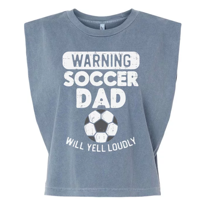 Warning Soccer Dad Yell Loudly Funny Football Daddy Papa Garment-Dyed Women's Muscle Tee