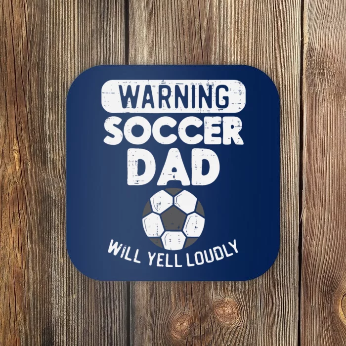 Warning Soccer Dad Yell Loudly Funny Football Daddy Papa Coaster