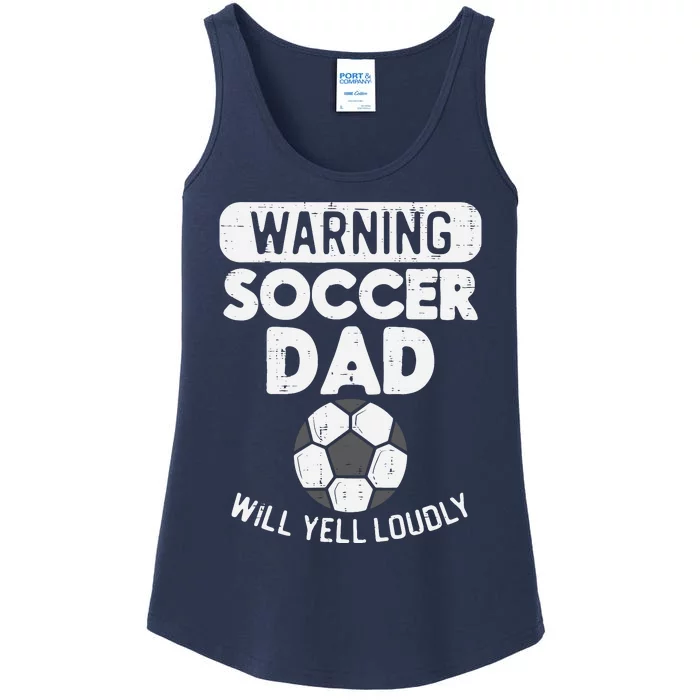 Warning Soccer Dad Yell Loudly Funny Football Daddy Papa Ladies Essential Tank