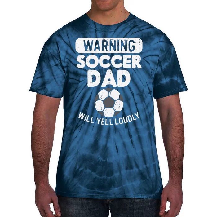 Warning Soccer Dad Yell Loudly Funny Football Daddy Papa Tie-Dye T-Shirt