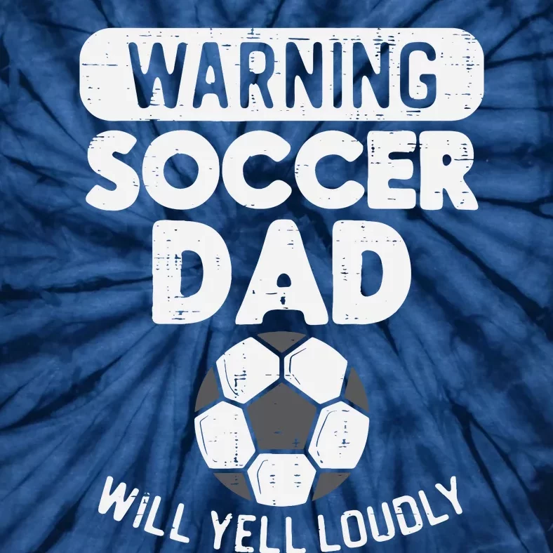 Warning Soccer Dad Yell Loudly Funny Football Daddy Papa Tie-Dye T-Shirt