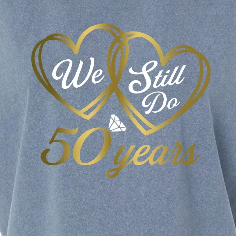 We Still Do 50 Years 50th Wedding Anniversary Garment-Dyed Women's Muscle Tee