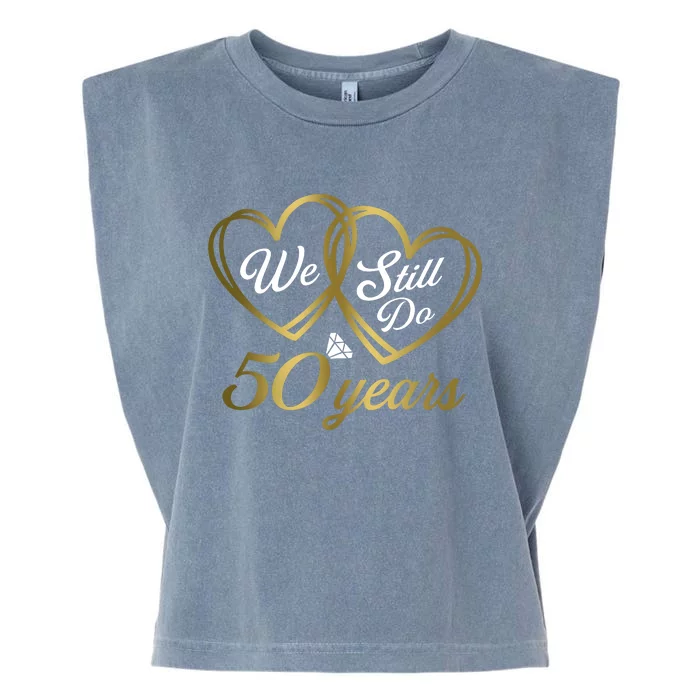 We Still Do 50 Years 50th Wedding Anniversary Garment-Dyed Women's Muscle Tee