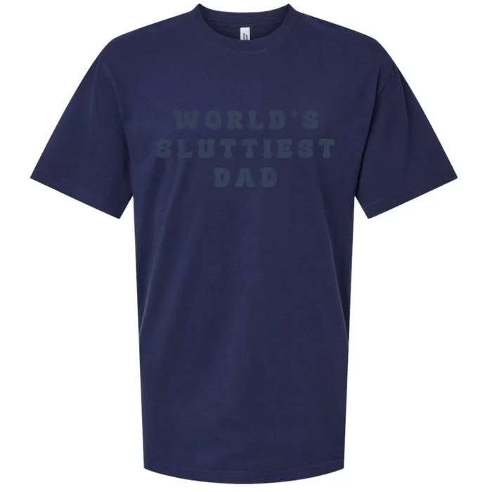 WorldS Sluttiest Dad Funny FatherS Day Meaningful Gift Sueded Cloud Jersey T-Shirt