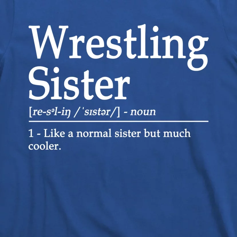 Wrestling Sister Definition Wrestle Sister Wrestling Great Gift T-Shirt