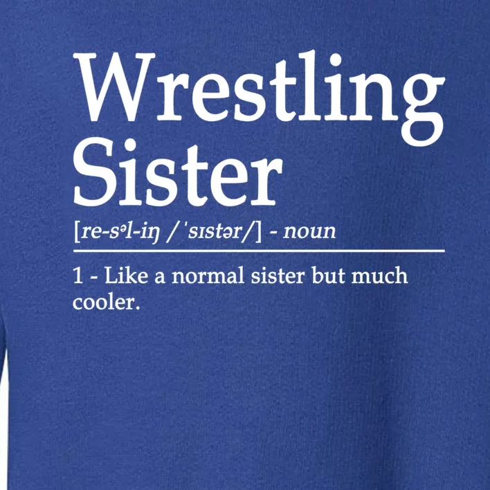 Wrestling Sister Definition Wrestle Sister Wrestling Great Gift Toddler Sweatshirt