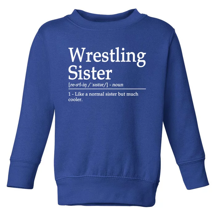 Wrestling Sister Definition Wrestle Sister Wrestling Great Gift Toddler Sweatshirt