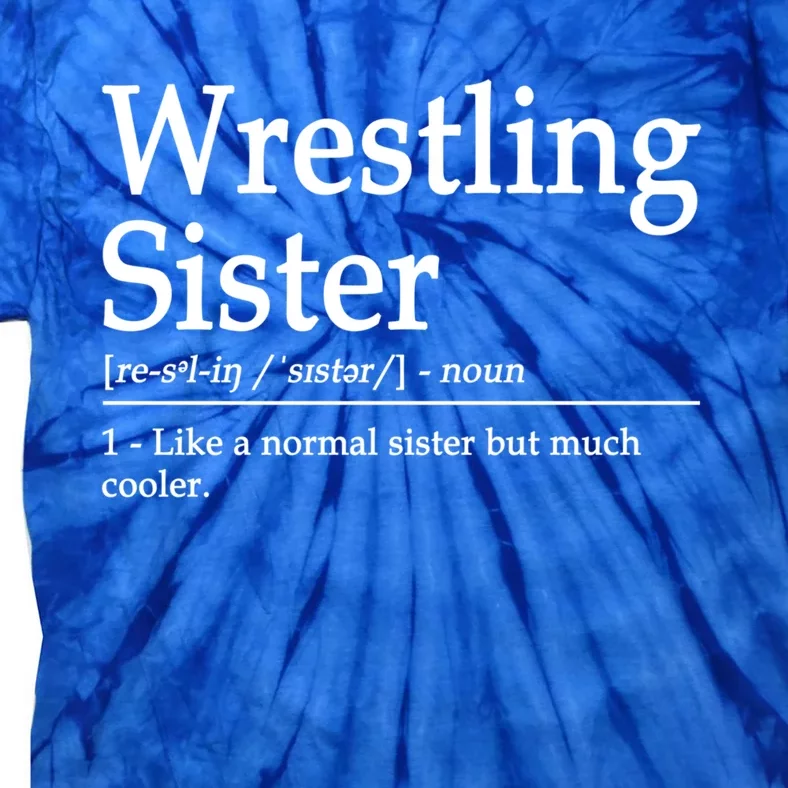 Wrestling Sister Definition Wrestle Sister Wrestling Great Gift Tie-Dye T-Shirt