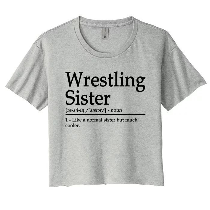 Wrestling Sister Definition Wrestle Sister Wrestling Great Gift Women's Crop Top Tee