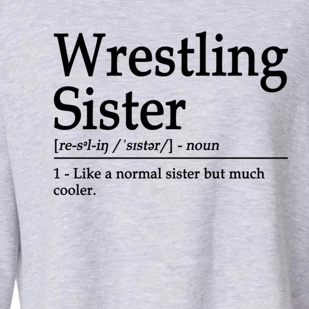 Wrestling Sister Definition Wrestle Sister Wrestling Great Gift Cropped Pullover Crew