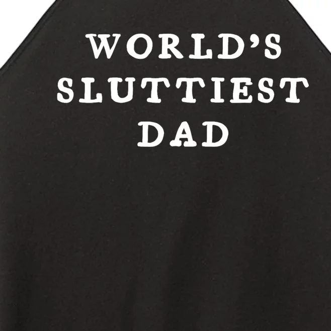 World’S Sluttiest Dad Funny For Daddy Father Day Women’s Perfect Tri Rocker Tank