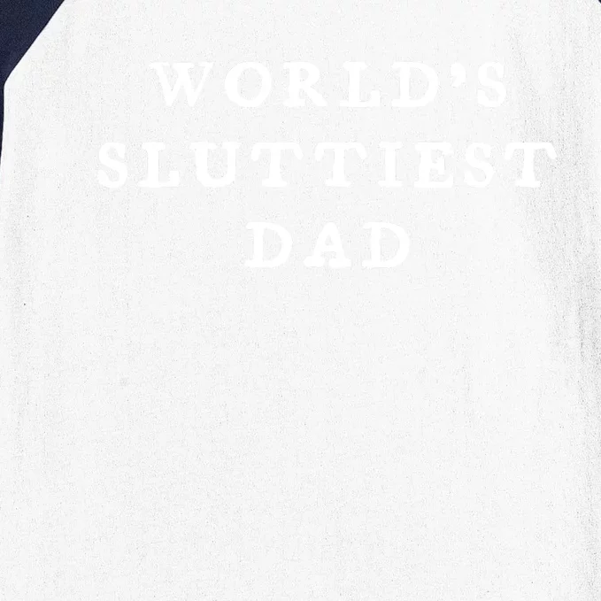 World’S Sluttiest Dad Funny For Daddy Father Day Baseball Sleeve Shirt