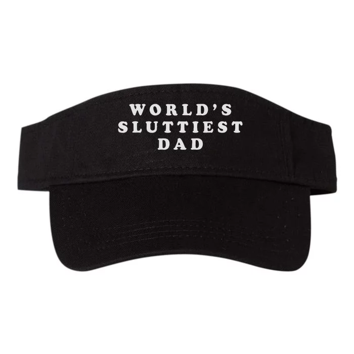 Worlds Sluttiest Dad Funny Fathers Day For Daddy Father Dad Valucap Bio-Washed Visor