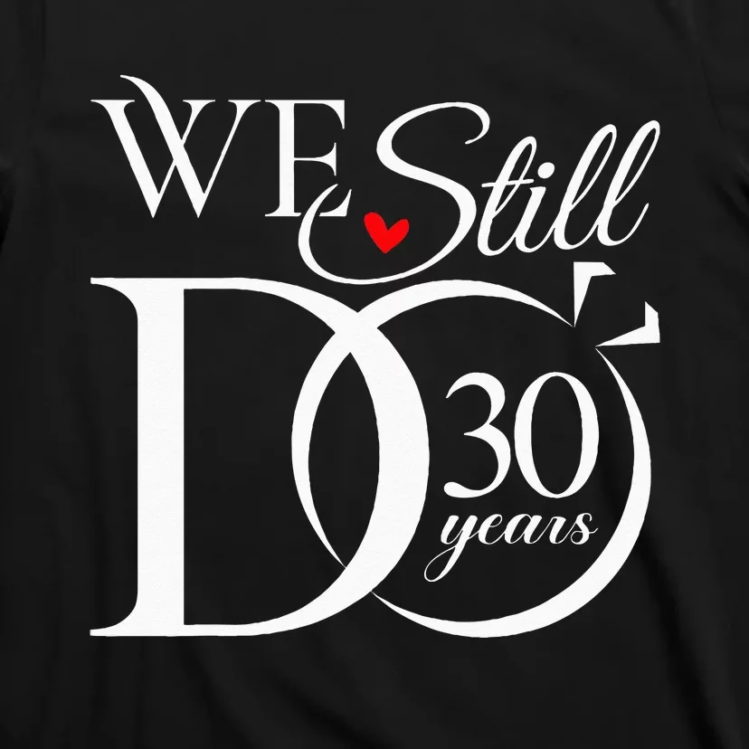 We Still Do 30 Years Funny Couple 30th Wedding Anniversary T-Shirt