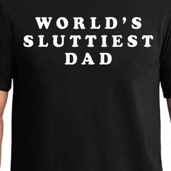 Worlds Sluttiest Dad Funny For Daddy Pajama Set