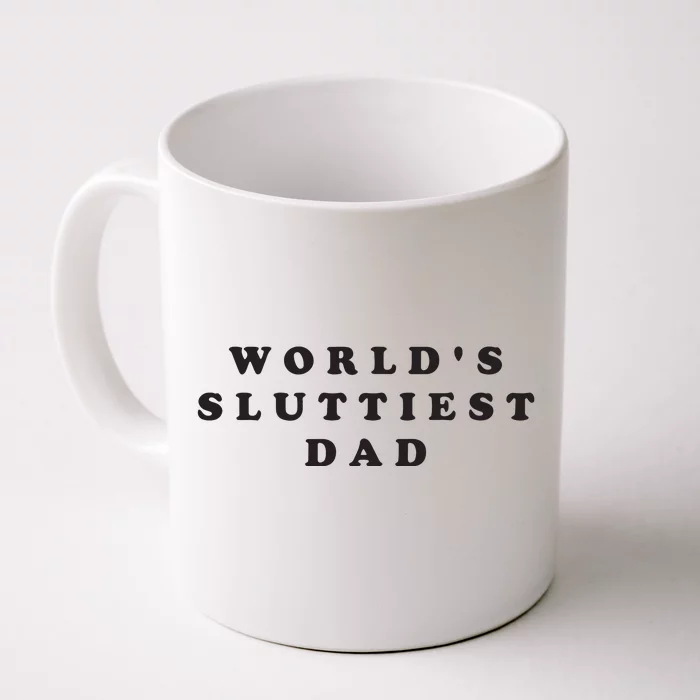 Worlds Sluttiest Dad Front & Back Coffee Mug