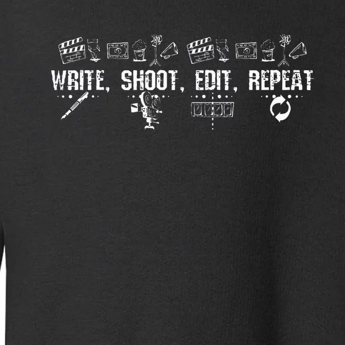 Write Shoot Edit Repeat Filmmaker Toddler Sweatshirt