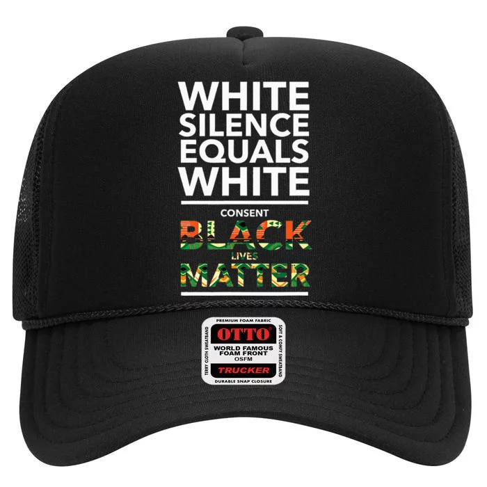 White Silence Equals White Consent Racial Equality High Crown Mesh Trucker Hat