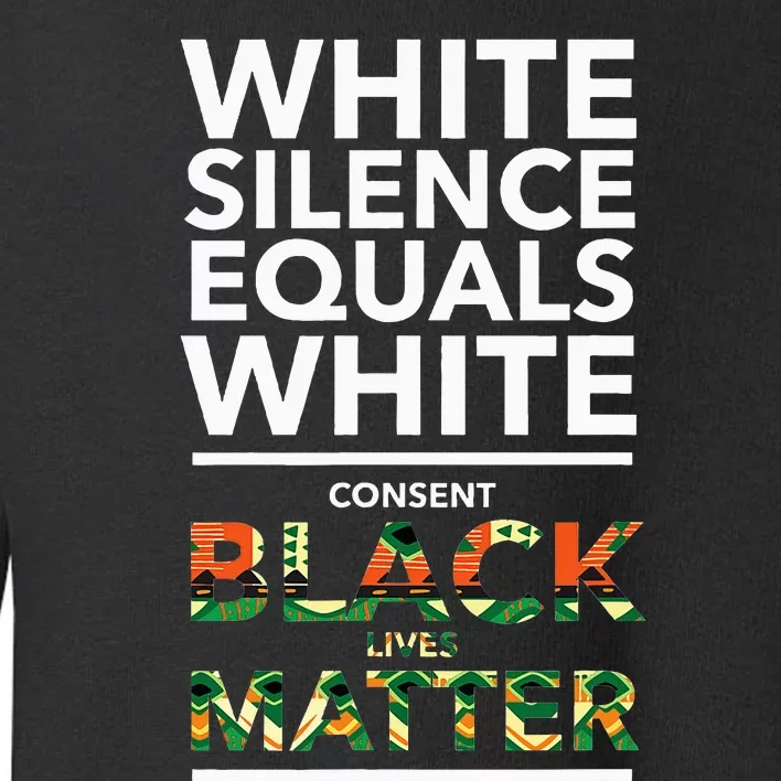 White Silence Equals White Consent Racial Equality Toddler Sweatshirt