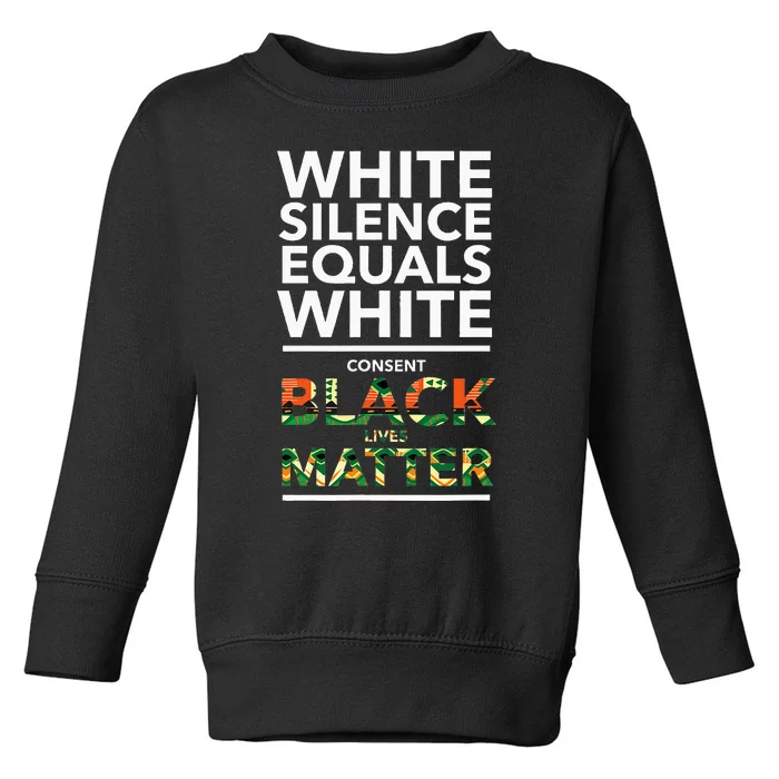 White Silence Equals White Consent Racial Equality Toddler Sweatshirt