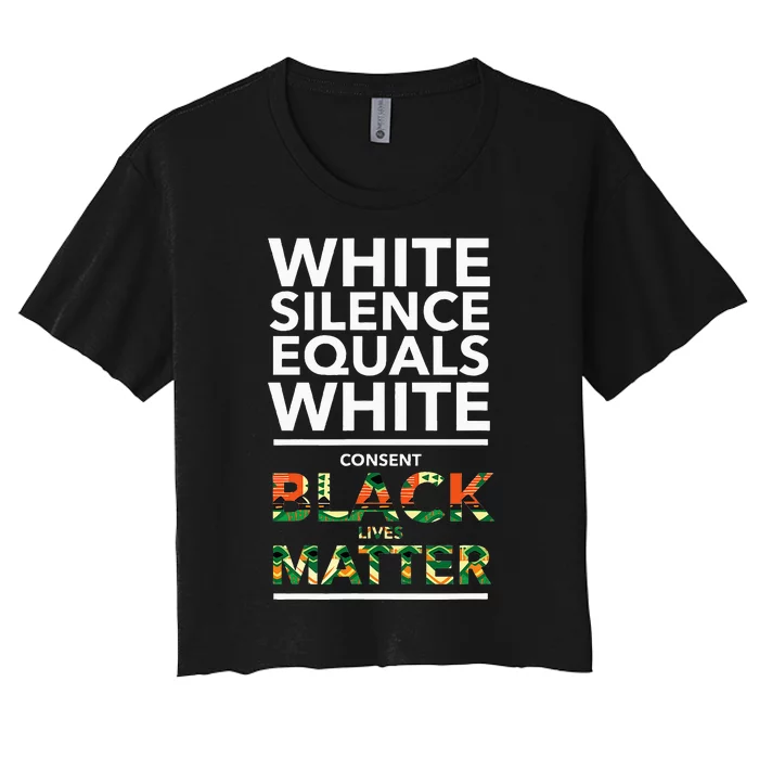 White Silence Equals White Consent Racial Equality Women's Crop Top Tee