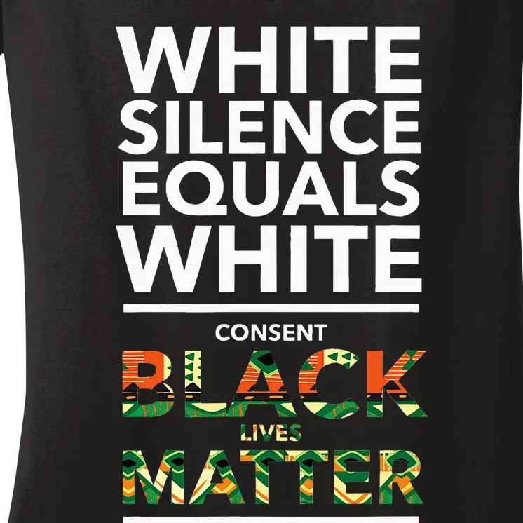 White Silence Equals White Consent Racial Equality Women's V-Neck T-Shirt