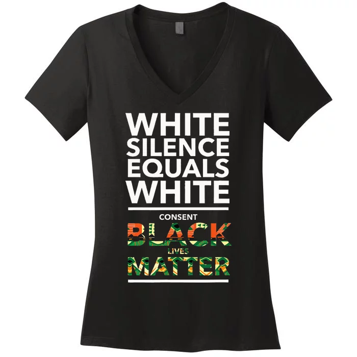 White Silence Equals White Consent Racial Equality Women's V-Neck T-Shirt