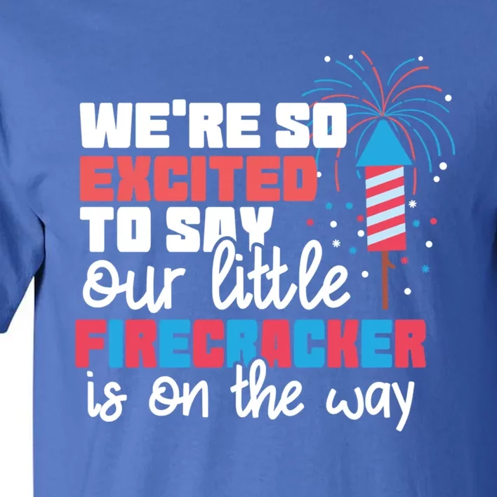 Were So Excited To Say Our Little Firecracker Is On The Way Gift Tall T-Shirt