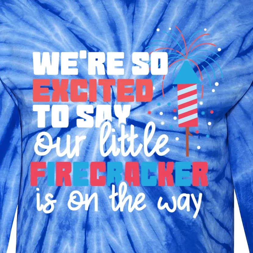 Were So Excited To Say Our Little Firecracker Is On The Way Gift Tie-Dye Long Sleeve Shirt