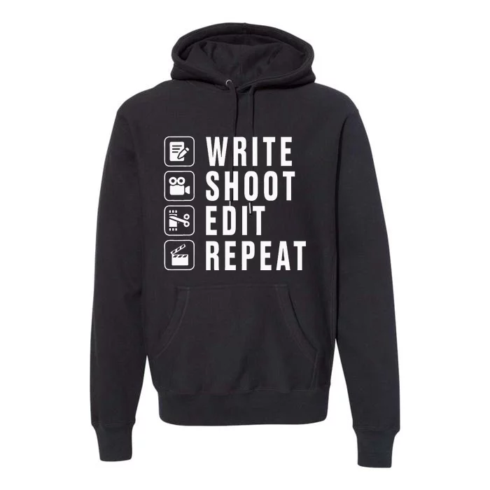 Write Shoot Edit Repeat Filmmaker Movie Director Filmmaking Premium Hoodie