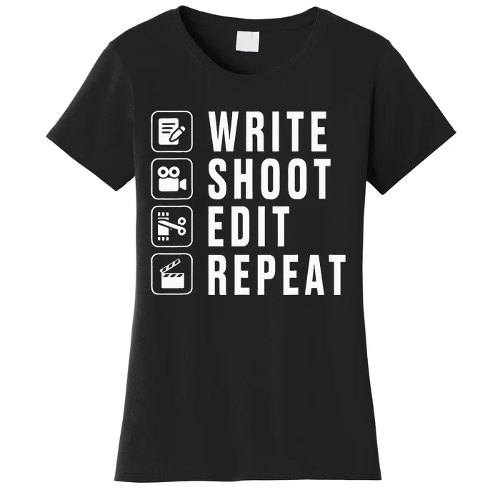 Write Shoot Edit Repeat Filmmaker Movie Director Filmmaking Women's T-Shirt