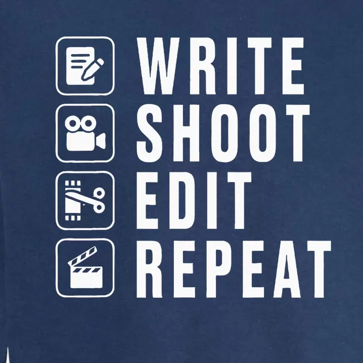 Write Shoot Edit Repeat Filmmaker Movie Director Filmmaking Garment-Dyed Sweatshirt