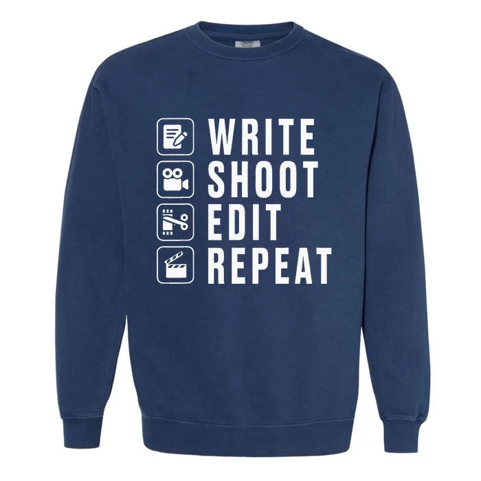 Write Shoot Edit Repeat Filmmaker Movie Director Filmmaking Garment-Dyed Sweatshirt