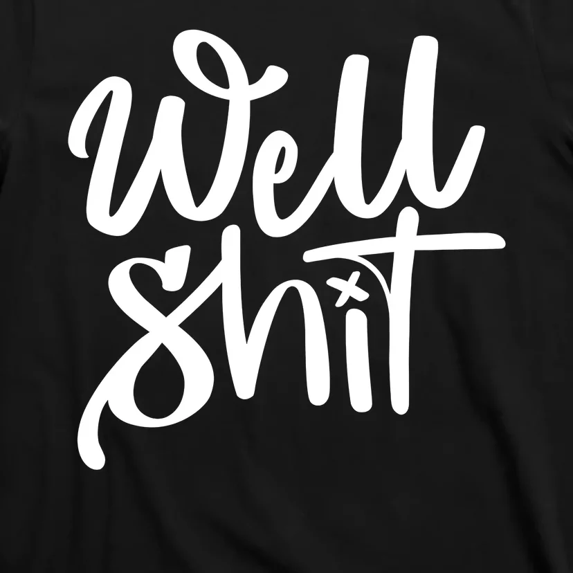 Well Shit Funny Meme T-Shirt