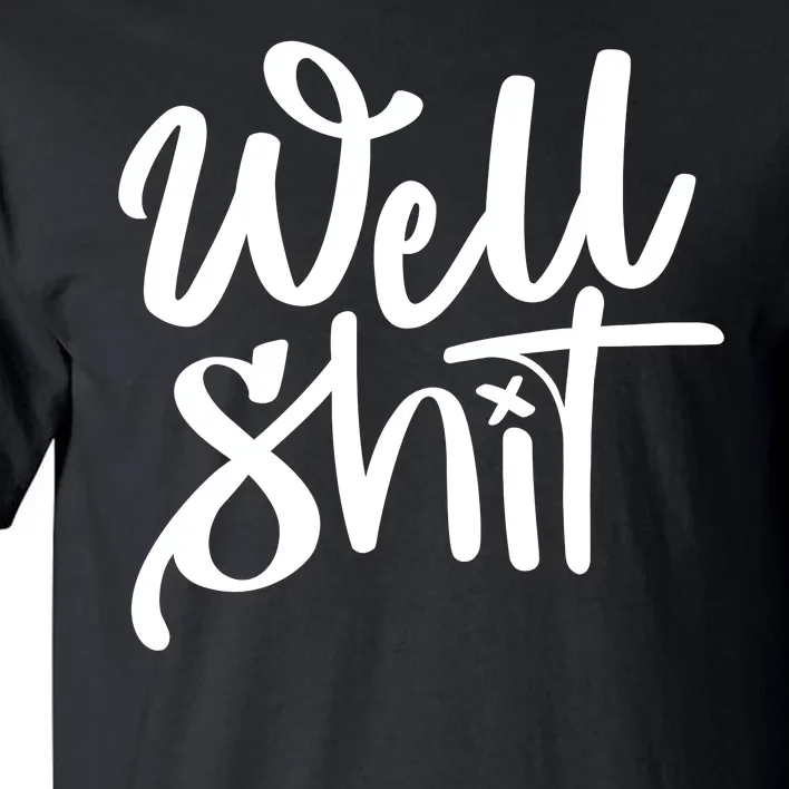 Well Shit Funny Meme Tall T-Shirt